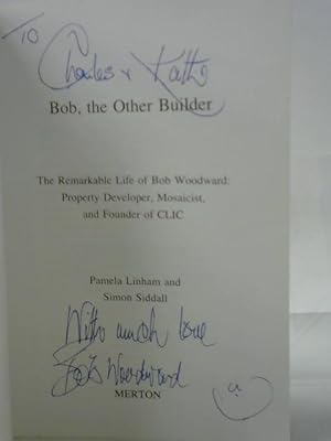 Seller image for Bob, the Other Builder: The Remarkable Life of Bob Woodward - Property Developer, Mosaicist, and Founder of CLIC for sale by World of Rare Books