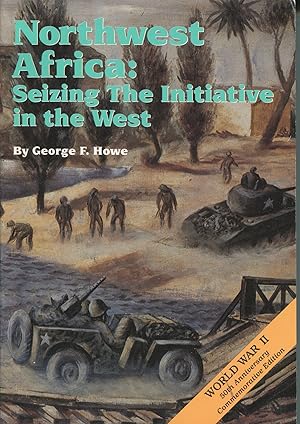 Bild des Verkufers fr Northwest Africa: Seizing the Initiative in the West; World War II 50th Anniversary Commemorative Edition zum Verkauf von Waysidebooks