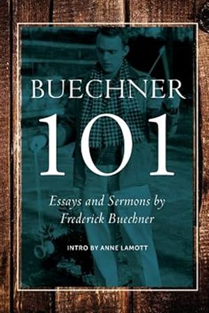 Seller image for Buechner 101: Essays and Sermons by Frederick Buechner for sale by GreatBookPricesUK