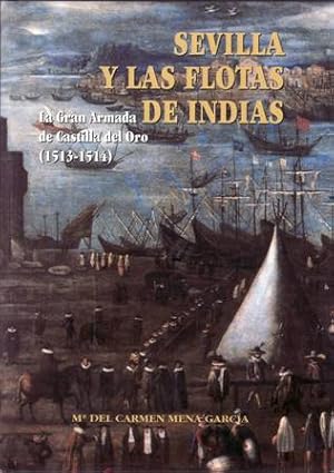 Seller image for Sevilla y las flotas de Indias. La Gran Armada de Castilla del Oro (1513-1514). for sale by Librera y Editorial Renacimiento, S.A.