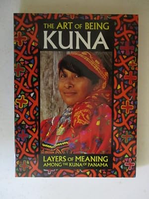 Bild des Verkufers fr The Art of Being Kuna: Layers of Meaning Among the Kuna of Panama zum Verkauf von GREENSLEEVES BOOKS