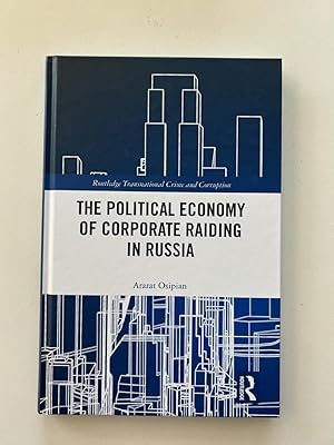 Image du vendeur pour The Political Economy of Corporate Raiding in Russia (Routledge Transnational Crime and Corruption) mis en vente par Amnesty Bookshop London