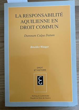 Seller image for Responsabilite aquilienne en droit commun. Damnum Culpa Datum. for sale by Treptower Buecherkabinett Inh. Schultz Volha