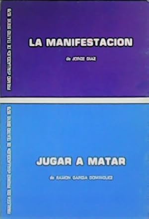 Seller image for La manifestacin. Jugar a matar. Premio y finalista del Premio Valladolid de Teatro Breve 1978. for sale by Librera y Editorial Renacimiento, S.A.