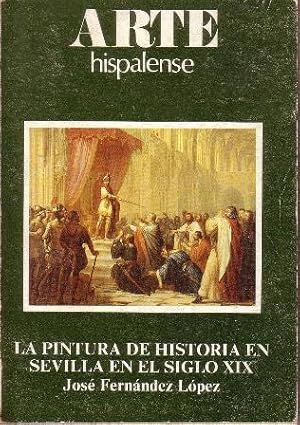 Bild des Verkufers fr La pintura de historia en Sevilla en el siglo XIX. zum Verkauf von Librera y Editorial Renacimiento, S.A.