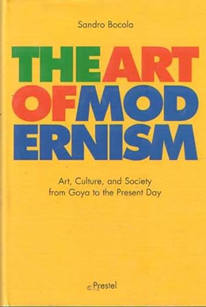 Seller image for The Art of Modernism, Art, Culture and Society from Goya to the Present Day for sale by Bij tij en ontij ...