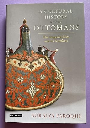 Immagine del venditore per A Cultural History of the Ottomans: The Imperial Elite and its Artefacts venduto da ACCESSbooks
