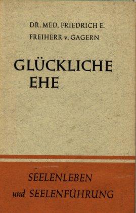 Imagen del vendedor de Glckliche Ehe. Seelenleben und Seelenfhrung. Band II der reihe. a la venta por Librera y Editorial Renacimiento, S.A.