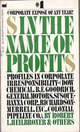 Seller image for In the Name of Profit. Profiles in Corporate Irresponsibility. Foreword by David Obst. Colaboradores: Kermit Vandivier, Colman McCarthy, Morton Mintz, Sanford J. Ungar, Saul Friedman, James Boyd, Rober L. Heibroner. for sale by Librera y Editorial Renacimiento, S.A.