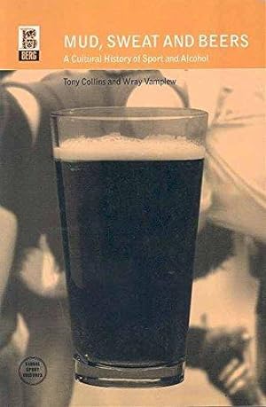 Bild des Verkufers fr Mud, Sweat and Beers: A Cultural History of Sport and Alcohol (Global Sport Cultures) zum Verkauf von WeBuyBooks