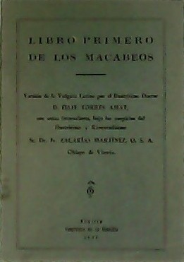 Imagen del vendedor de Libro primero de los Macabeos. Versin de la Vulgata Latina por el Ilustrsimo Doctor D. Flix Torres Amat. a la venta por Librera y Editorial Renacimiento, S.A.