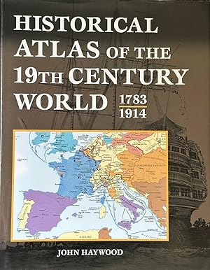 Seller image for Historical Atlas of the 19th Century World, 1783 - 1914 for sale by Dr.Bookman - Books Packaged in Cardboard