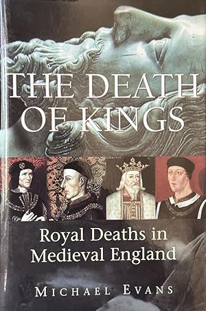 Bild des Verkufers fr The Death of Kings - Royal Deaths in Medieval England zum Verkauf von Dr.Bookman - Books Packaged in Cardboard