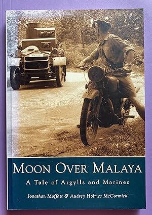 Seller image for Moon over Malaya: A Tale of Argylls and Marines for sale by ACCESSbooks