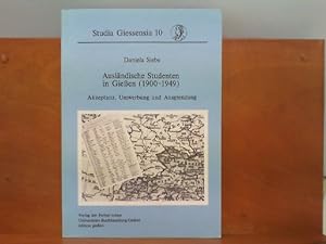 Ausländische Studenten in Gießen ( 1900 - 1949 ) : Akzeptanz, Umwerbung und Ausgrenzung