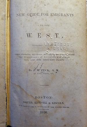 A NEW GUIDE FOR EMIGRANTS TO THE WEST, Containing Sketches of Ohio, Indiana, Illinois, Missouri, ...