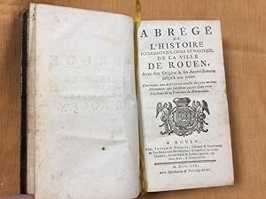 Abrégé de l histoire ecclésiastique, civile et politique de la ville de Rouen, avec ses origines ...