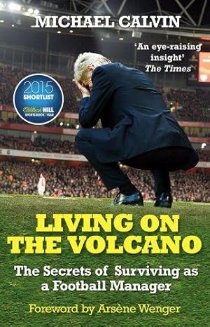 Bild des Verkufers fr Living on the Volcano: The Secrets of Surviving as a Football Manager zum Verkauf von WeBuyBooks