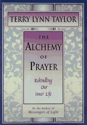 Imagen del vendedor de The Alchemy of Prayer: Rekindling Our Inner Life (The Inner Light Series) a la venta por Giant Giant