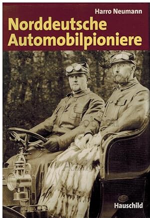 Bild des Verkufers fr Norddeutsche Automobilpioniere. Die Geschichte von Hansa und Hansa-Lloyd. zum Verkauf von Dobben-Antiquariat Dr. Volker Wendt