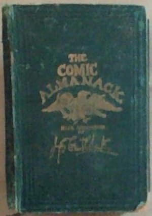 Bild des Verkufers fr The Comic Almanack An Ephemeris in Jest and Earnest, Containing Merry Tales, Humorous Poetry, Quips, and Oddities Second Series 1844-1853 zum Verkauf von Chapter 1