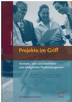 Projekte im Griff. Konzepte, Tools und Checklisten zum erfolgreichen Projektmanagement.