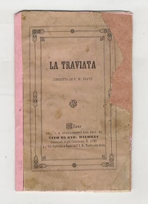 Seller image for La Traviata. Libretto di Francesco Maria Piave, musica del Maestro Cav. Giuseppe Verdi. for sale by Libreria Oreste Gozzini snc
