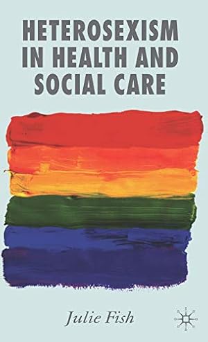 Bild des Verkufers fr Heterosexism in Health and Social Care zum Verkauf von WeBuyBooks
