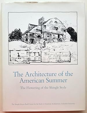 The Architecture of the American Summer. The Flowering of the Shingle Style.