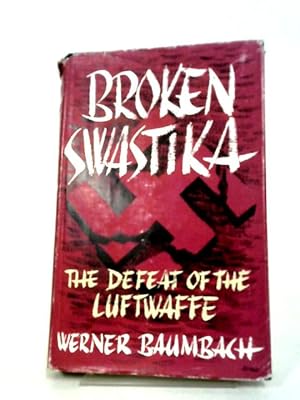 Seller image for Broken Swastika: The Defeat Of The Luftwaffe for sale by World of Rare Books