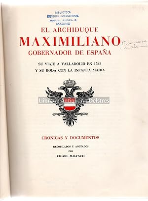 Immagine del venditore per El Archiduque Maximiliano gobernador de Espaa. Su viaje a Valladolid en 1548 y su boda con la Infanta Maria. Cronicas y documentos. venduto da Llibreria Antiquria Delstres