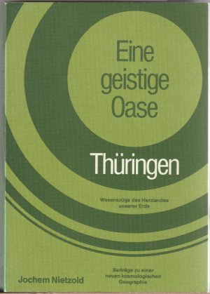 Eine geistige Oase - Thüringen - Wesenszüge des Herzlandes unserer Erde