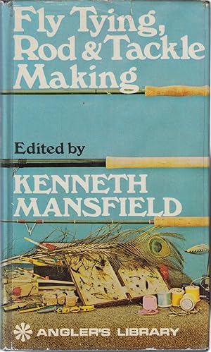 Bild des Verkufers fr FLY TYING, ROD AND TACKLE MAKING. Edited by Kenneth Mansfield. zum Verkauf von Coch-y-Bonddu Books Ltd