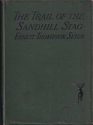 Seller image for THE TRAIL OF THE SANDHILL STAG: AND 60 DRAWINGS. By Ernest Thompson Seton. Naturalist to the Government of Manitoba. for sale by Coch-y-Bonddu Books Ltd