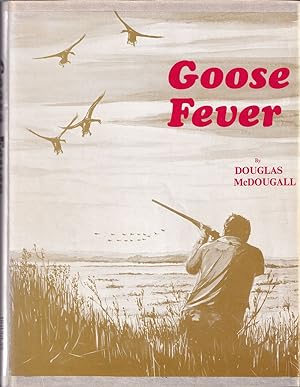 Bild des Verkufers fr GOOSE FEVER: THE DIARIES OF AN AMATEUR WILDFOWLER 1933 - 1971. By Douglas McDougall. zum Verkauf von Coch-y-Bonddu Books Ltd
