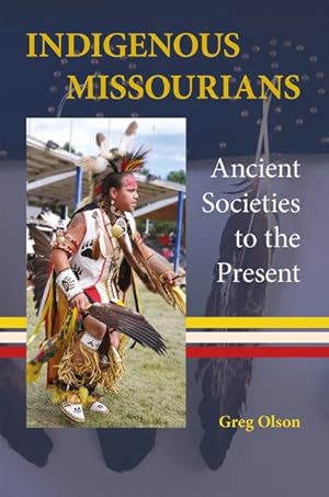 Seller image for Indigenous Missourians : Ancient Societies to the Present for sale by GreatBookPrices