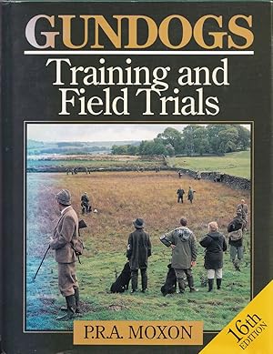 Seller image for GUNDOGS: TRAINING AND FIELD TRIALS. By P.R.A. Moxon. for sale by Coch-y-Bonddu Books Ltd