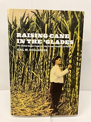 Raising Cane in the 'Glades: The Global Sugar Trade and the Transformation of Florida
