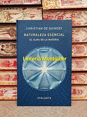 Seller image for NATURALEZA ESENCIAL . El alma de la materia . for sale by montgiber