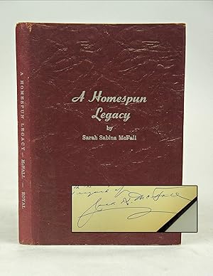 A Homespun Legacy (RARE FIRST EDITION, INSCRIBED & SIGNED BY AUTHOR)