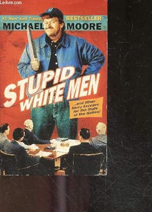 Seller image for Stupid White Men . and other sorry excuses for the state of the nation for sale by Le-Livre