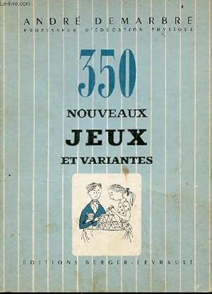 Seller image for 350 nouveaux jeux et variantes avec jeux d'intrieur ducatifs. for sale by Le-Livre
