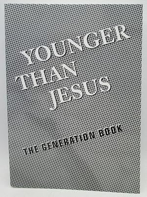 Imagen del vendedor de Younger Than Jesus, The Generation Book a la venta por Ivy Ridge Books/Scott Cranin