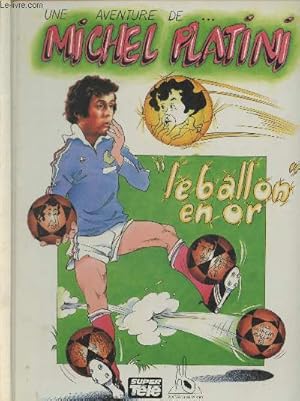 Bild des Verkufers fr Une aventure de Michel Platini "Le ballon" en or zum Verkauf von Le-Livre