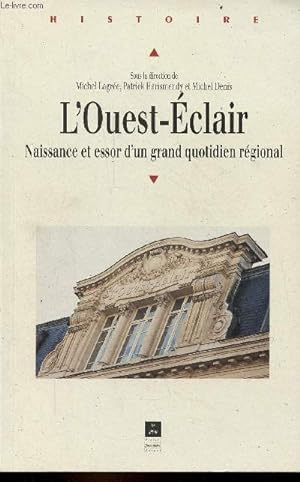 Immagine del venditore per L'Ouest-Eclair - Naissance et essor d'un grand quotidien rgional - Collection "Histoire". venduto da Le-Livre