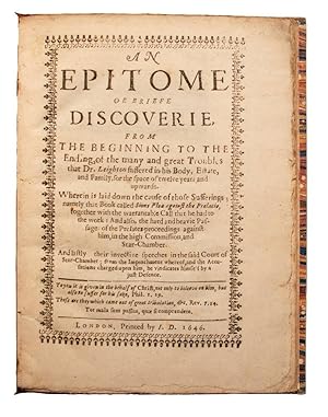 Imagen del vendedor de An Epitome or Briefe Discoverie, from the beginning to the ending, of the many and great troubles that Dr. Leighton suffered in his body, estate, and family, for the space of twelve years and upwards. Wherein is laid down the cause of those sufferings; namely that book called Sions plea against the prelacie, together with the warrantable call that he had to the work: and also, the hard and heavie passage of the prelates proceedings against him, in the high Commission, and Star-Chamber. And lastly, their invective speeches in the said Court of Star-Chamber; from the impeachment whereof, and the accusations charged upon him, he vindicates himself by a just defence a la venta por Stephen Butler Rare Books & Manuscripts