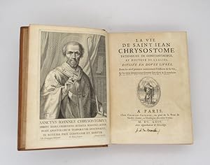 La Vie de Saint Jean Chrysostome patriarche de Constantinople, et docteur de l'Église