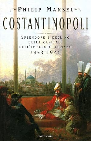 Immagine del venditore per Costantinopoli Splendore e declino della capitale dell'Impero ottomano 1453-1924 venduto da Di Mano in Mano Soc. Coop