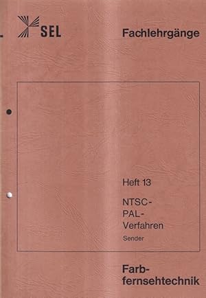 Fachlehrgänge Farbfernsehtechnik Hefte 13 und 14 - NTSC-PAL-Verfahren