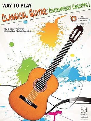 Way to Play Classical Guitar: Contemporary Concepts 1